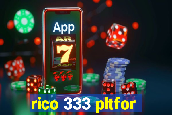 rico 333 pltfor